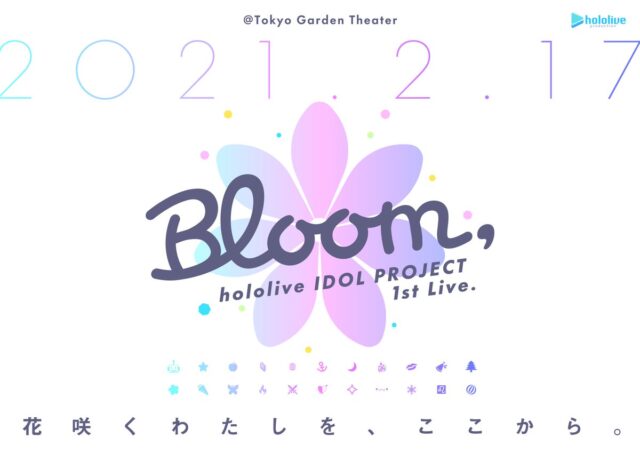 hololive IDOL PROJECT 1st Live. 『Bloom,』