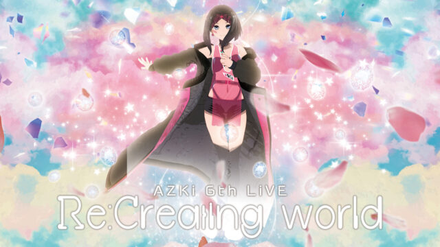 AZKi 6th LiVE "Re:Creating world"